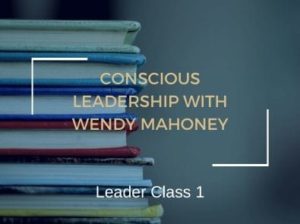 Conscious Leadership with Wendy Mahoney