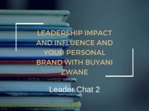 Leadership Impact and Influence and your Personal Brand with Buyani Zwane
